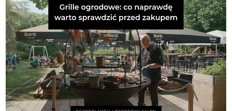 Grille ogrodowe: co naprawdę warto sprawdzić przed zakupem