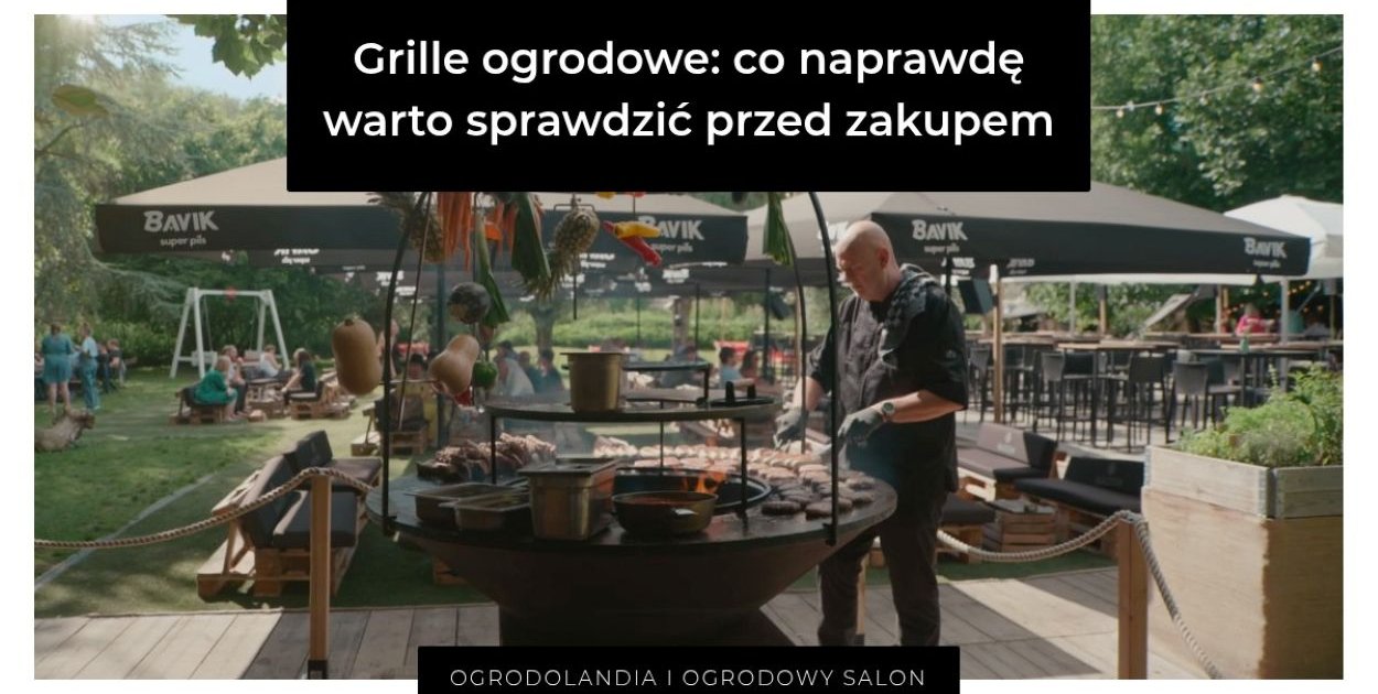 Grille ogrodowe: co naprawdę warto sprawdzić przed zakupem